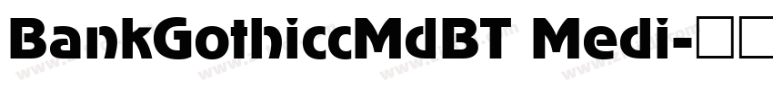 BankGothiccMdBT Medi字体转换 BankGothiccMdBT Medi字体转换